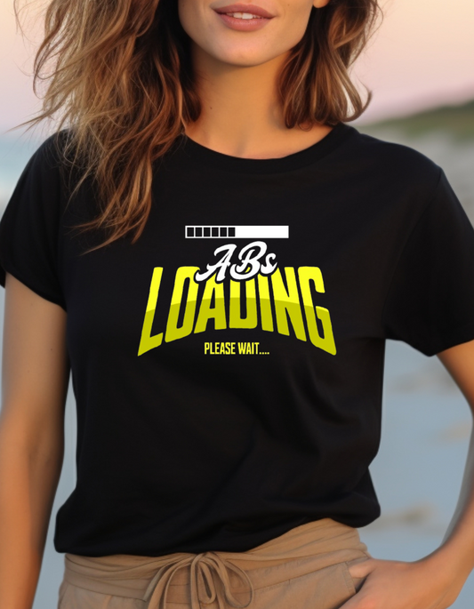 Abs Loading Please Wait -T Shirt Women